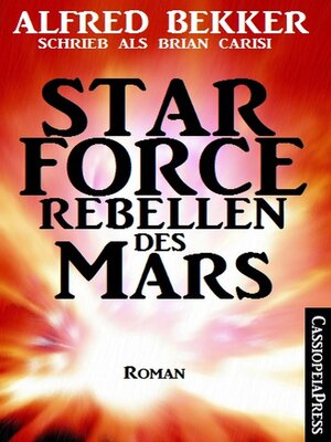 cover image of Alfred Bekker schrieb als Brian Carisi Star Force--Rebellen des Mars